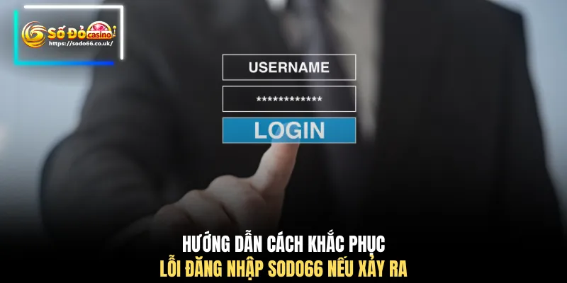 Hướng Dẫn Đăng Nhập SODO66 Chi Tiết, Nhanh Chóng, An Toàn