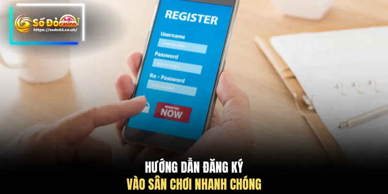Cập Nhật Các Bước Đăng Ký SODO66 Đầy Đủ Và Chi Tiết Nhất