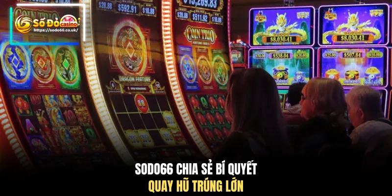 Slot Game SODO66 - Tâm Điểm Quay Trúng Jackpot 1 Tỷ Đồng 