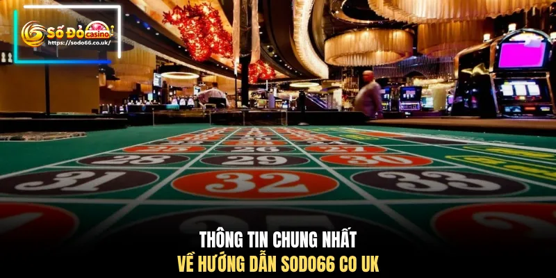Hướng Dẫn SODO66 - Thông Tin Kiểm Duyệt Cẩn Thận